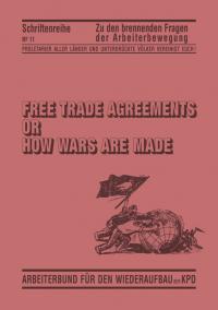Free Trade Agreements or How Wars are made Bild