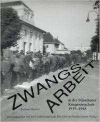 Zwangsarbeit in der Münchner Kriegswirtschaft 1939-1945 Bild