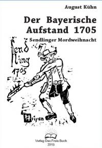 Der Bayerische Aufstand 1705. Sendlinger Mordweihnacht Bild