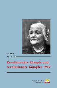 Clara Zetkin: Revolutionäre Kämpfe und revolutionäre Kämpfer 1919 Bild